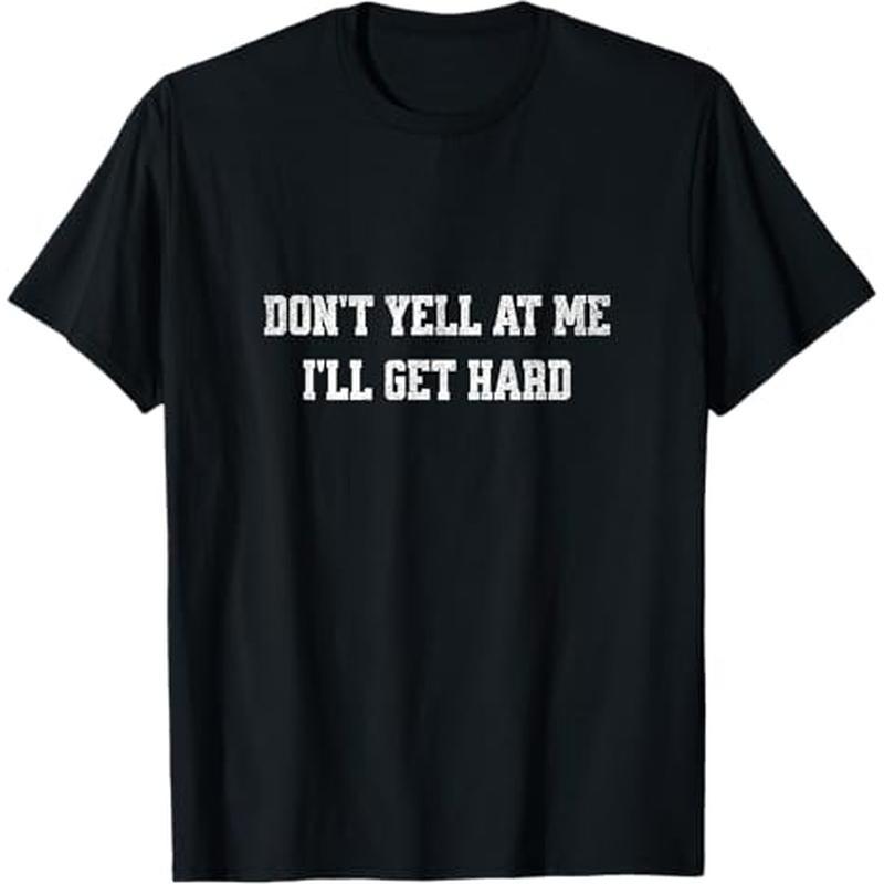 

Don't Yell At Me, Get Adult , 100% , Christmas For Men Women , S-xxxl,