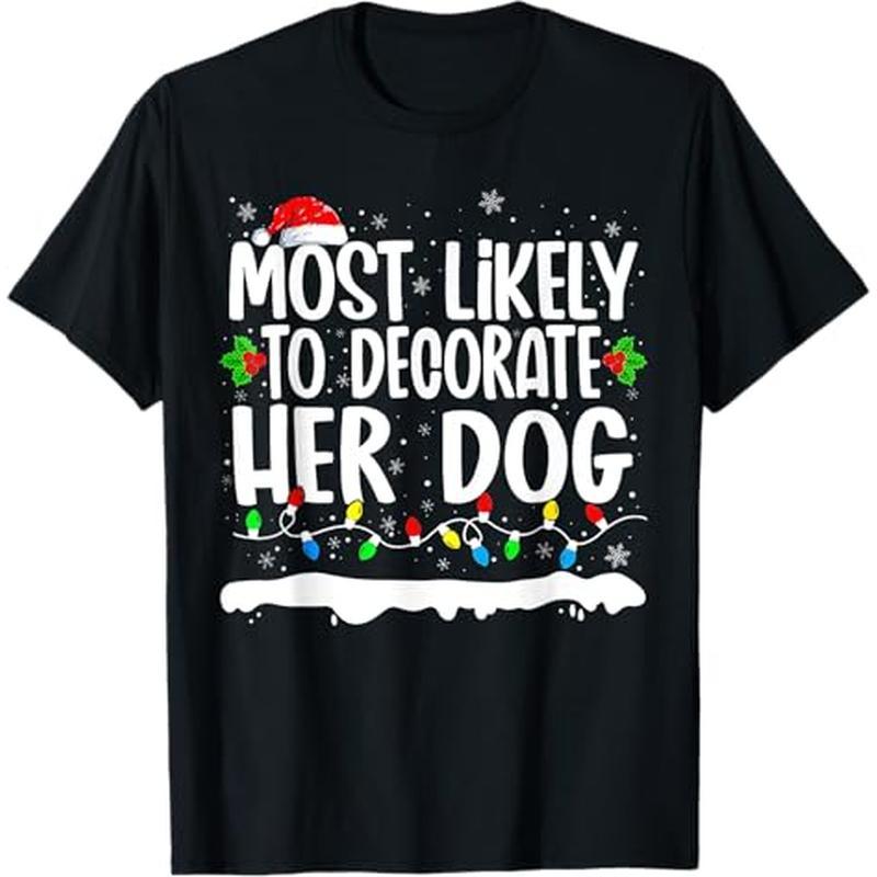 

To Decorate Her Dog Christmas T-, 100% , For Men Women Dad Mom , S-xxxl,