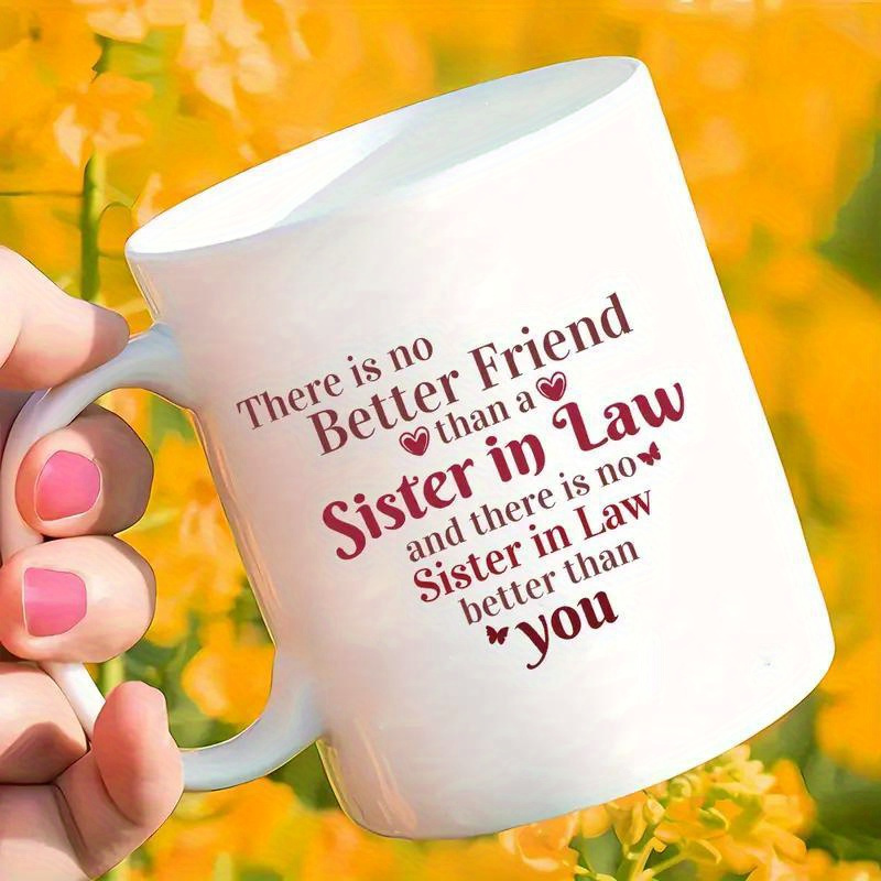 

[ ] 1pc, Mug - Unique : " Is No Than A Sister In Law And Is No Sister In Law Than You" Cup For Summer Drinkware, , Decor, , ,