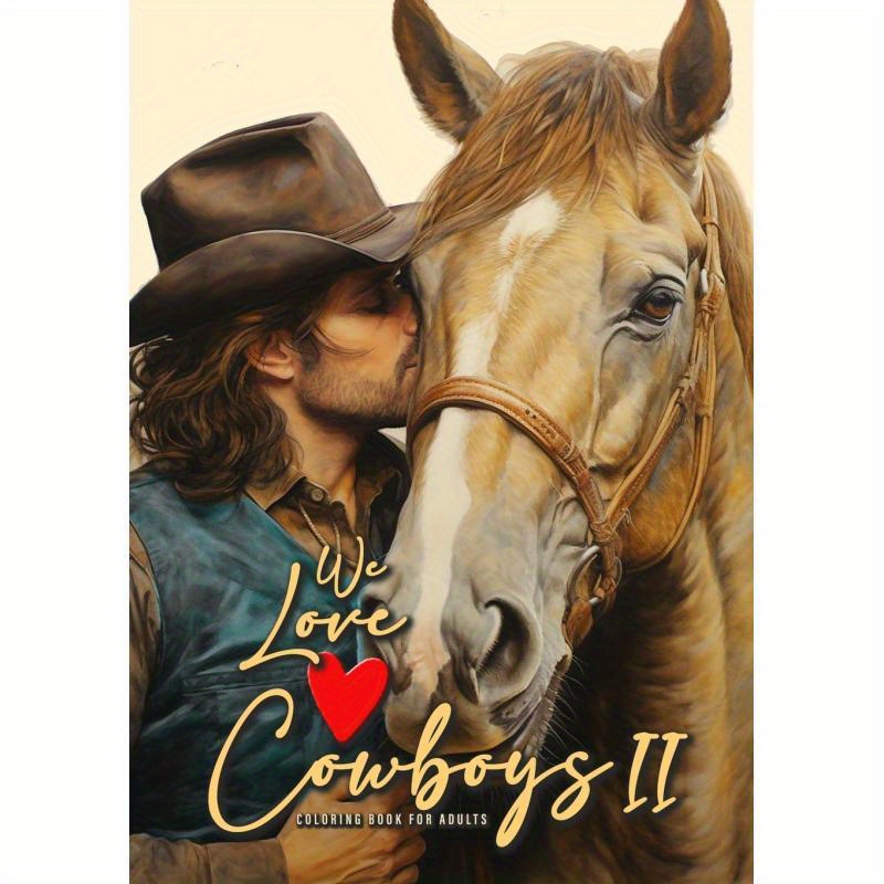 TEMU We Love Cowboys Coloring Book For Adults Vol. 2: Cowboy Coloring Book Grayscale Horses Coloring Book For Adults Grayscale Outdoor Coloring Book