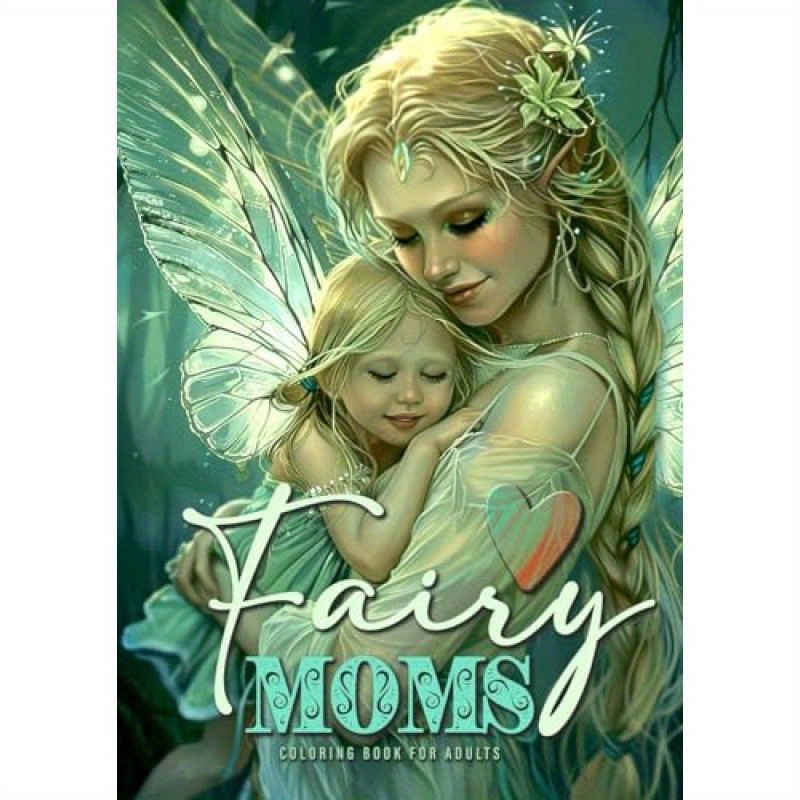 TEMU Fairy Moms Coloring Book For Adults: Fairies Coloring Book For Adults Grayscale Motherlove Coloring Book Mothers Day Gift Coloring Book