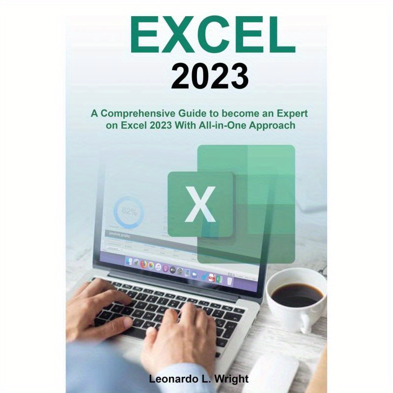 Excel 2023: A Comprehensive Guide To Become An Expert On Excel 2023 With All-in-one Approach