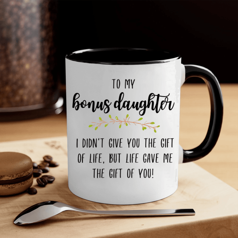 

To My Mug, , For Stepdaughter, Give You The Of But Me The Of You Mug