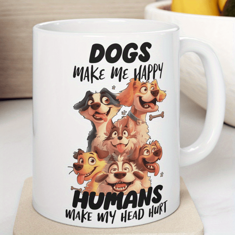 

11oz "dogs Happy, Humans Hurt My Head" Ceramic Coffee Mug - Vibrant Cartoon Dogs Design, Bpa-free & , Dishwasher & Microwave Safe - Ideal Gift For Dog Lovers