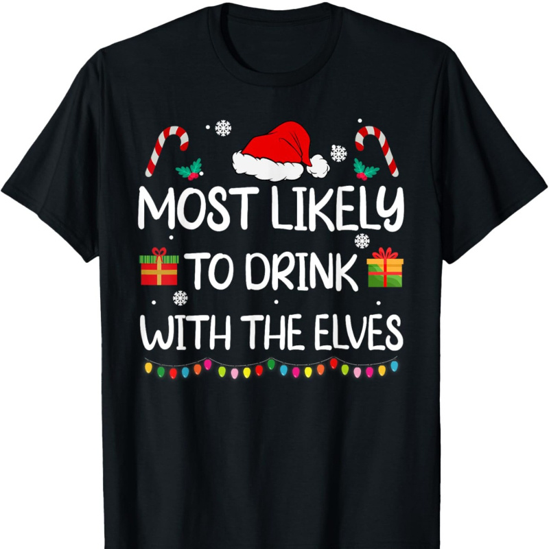 

Most To Drink With The Elf Family Christmas T-shirt Tops Short Sleeve, Short Sleeve Tee, Tee, Casual Summer Tee, Must-have Fashionable Tee