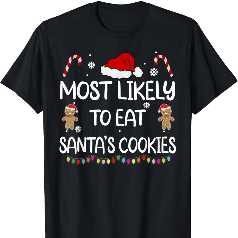 

To Eat Santas Christmas Matching T- , Tee, Tee, Summer Tee, -have Tee