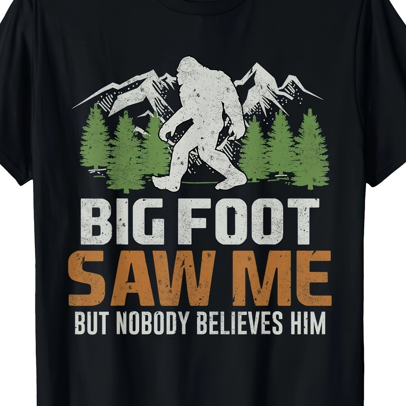 

Big Foot Saw Me But Believes Him T-. Round Sleeved -, Top