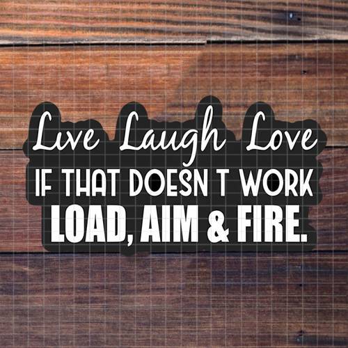 3inch live laugh love load aim fire vinyl sticker humorous life a humorous atmosphere matte edge self single use very suitable for laptops water bottles desks