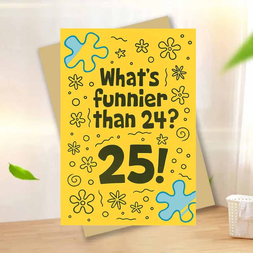 E-shop 1 Stück Was ist lustiger als 24? 25! Humorvolle gelbe Blumenmuster Grußkarte mit Umschlag, verspielte fette Typografie lustige dekorative für