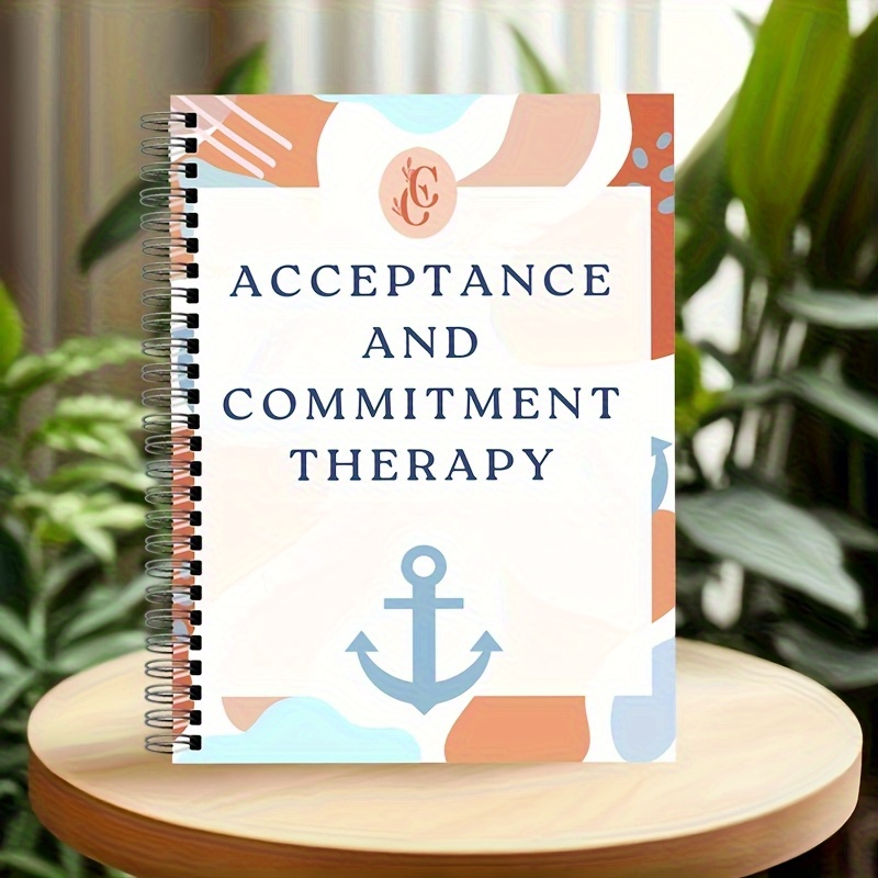50 Pages of Acceptance and Commitment Therapy Workbook - Adult Relaxation Journal with Cognitive Dissonance, Values Action, and Coping Planning | Structured Guide for Mental Health, Resilience, and Emotional Regulation | Self-Help Tool for Professionals and Counselors, Relaxation Journaling | Relaxation Workbook | Spiral Notebook