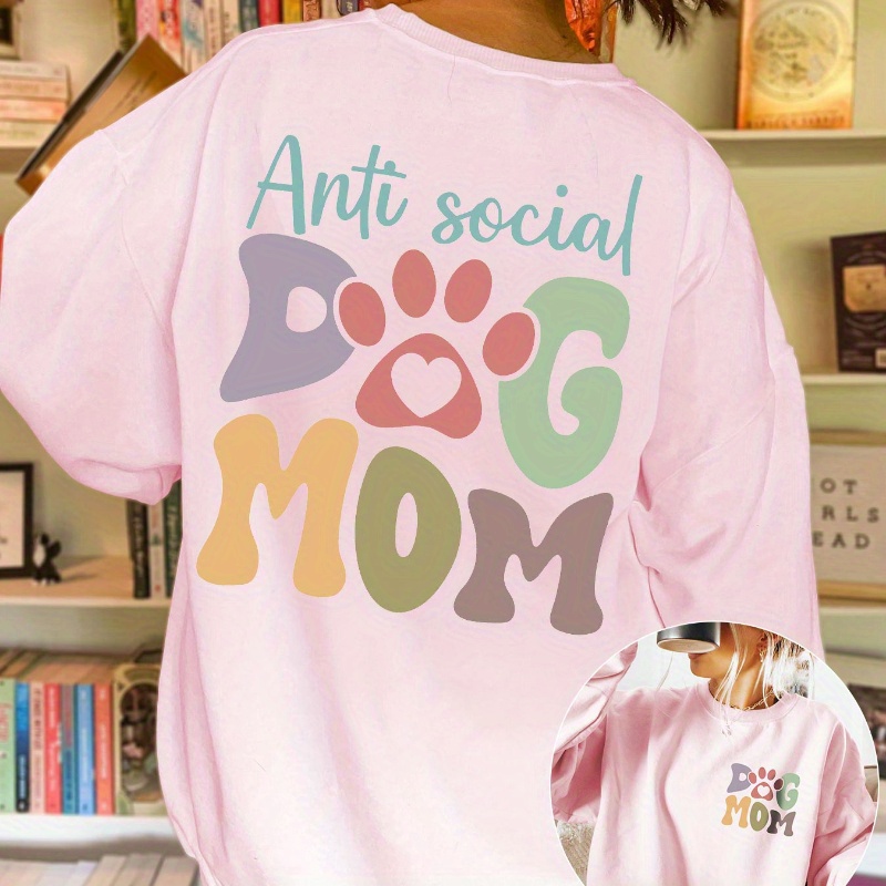 

Anti-social Dog Mom" Letter Print Sweatshirt - Cozy Neck, Long Sleeve, Women's Casual Pullover With Paw Graphics, Machine Washable, Cozy Clothing| Lettering Tee|stretchy Fabric, Dog Mom Gifts