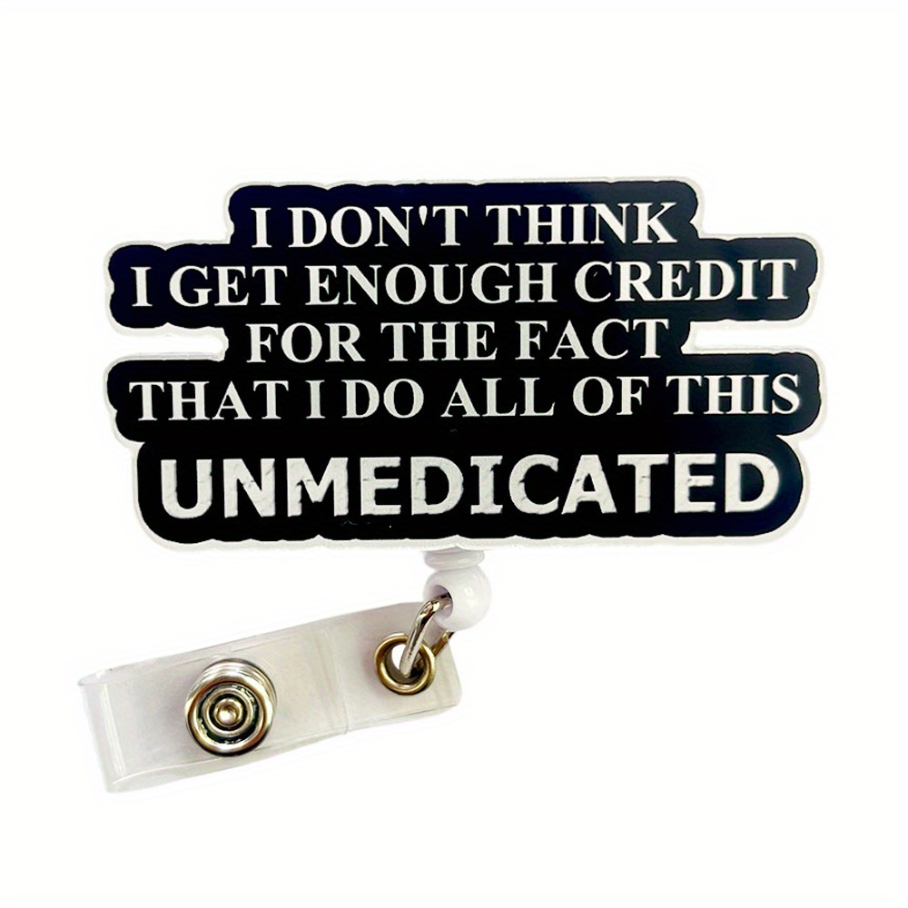 

1pc Fun Cartoon-design Retractable Id Badge Holder With Acrylic Clip - " For I Get Enough Credit For The That I Do All Of This Unmedioated" Text, Nurses & Office Professionals