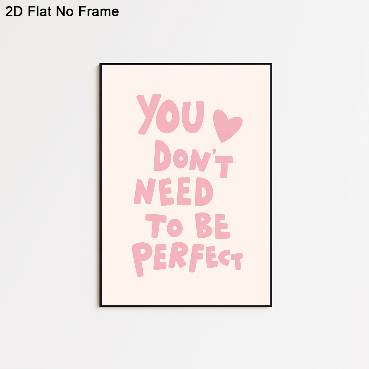 TEMU 2d Flat, 1pc Minimalist Pink "you Don' Need To " Quote Poster - Modern Frameless Canvas Suitable For Home Decor, Bedroom, Living Room, Dorm,