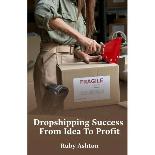 dropshipping success from idea to profit to products building stores marketing and growing sales online
