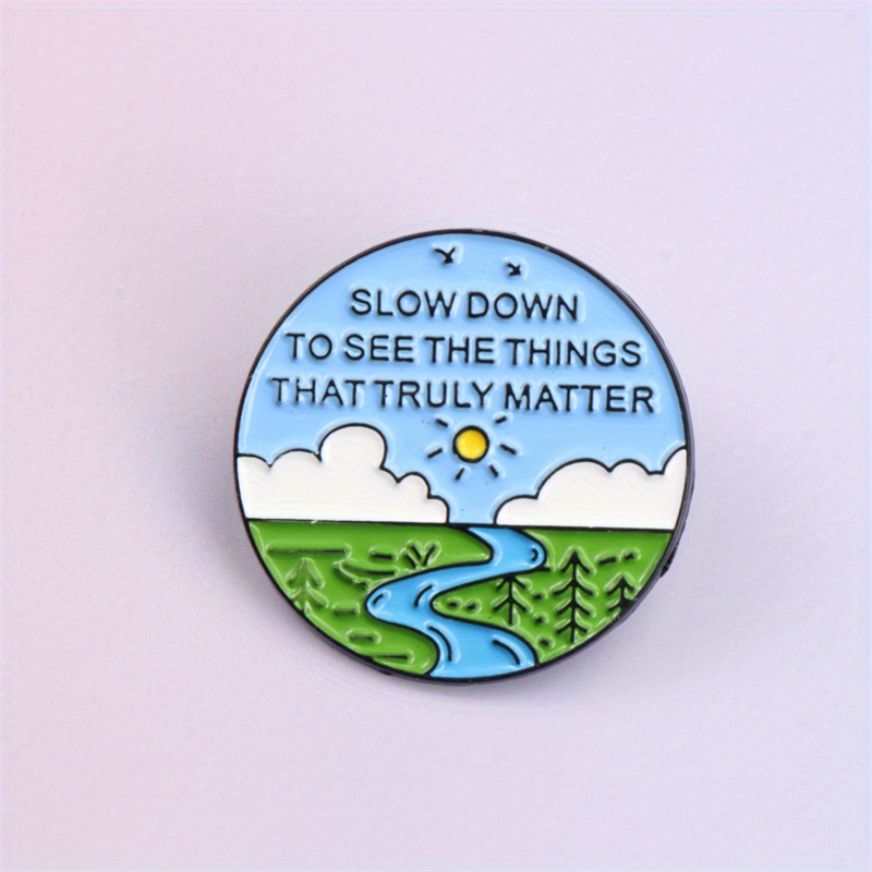 TEMU 1pc Of A Celebrity Quote Brooch - "slow Down To See What , " A Unique Badge That Enhances Personal Charm And Temperament, Making It A Gift For
