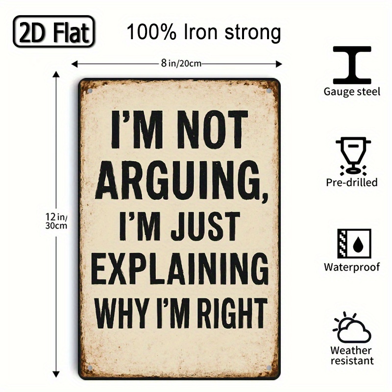 TEMU 2d Flat - Vintage Tin Signs With A Flat 2d Design That Say, " Arguing, Why I'm Right" - Measuring 8x12 Inches (20x30 Cm). Metal Decorations