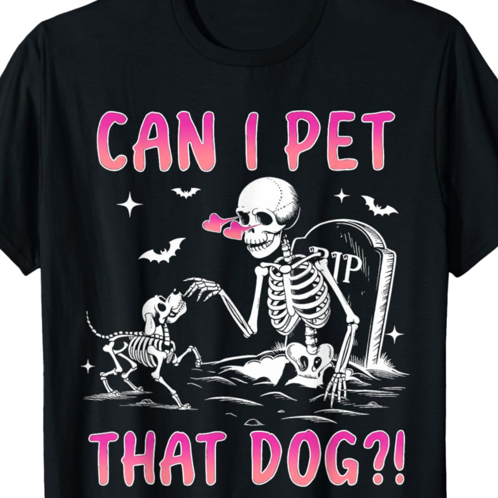 

Funny Skeleton "can I Pet That Dog" Halloween T-shirt - 100% Cotton, Short Sleeve, Crew Neck, Non-stretch, Machine Washable - Ideal For Dog Lovers, Seasonal Clothing|skeleton Print|knit Texture