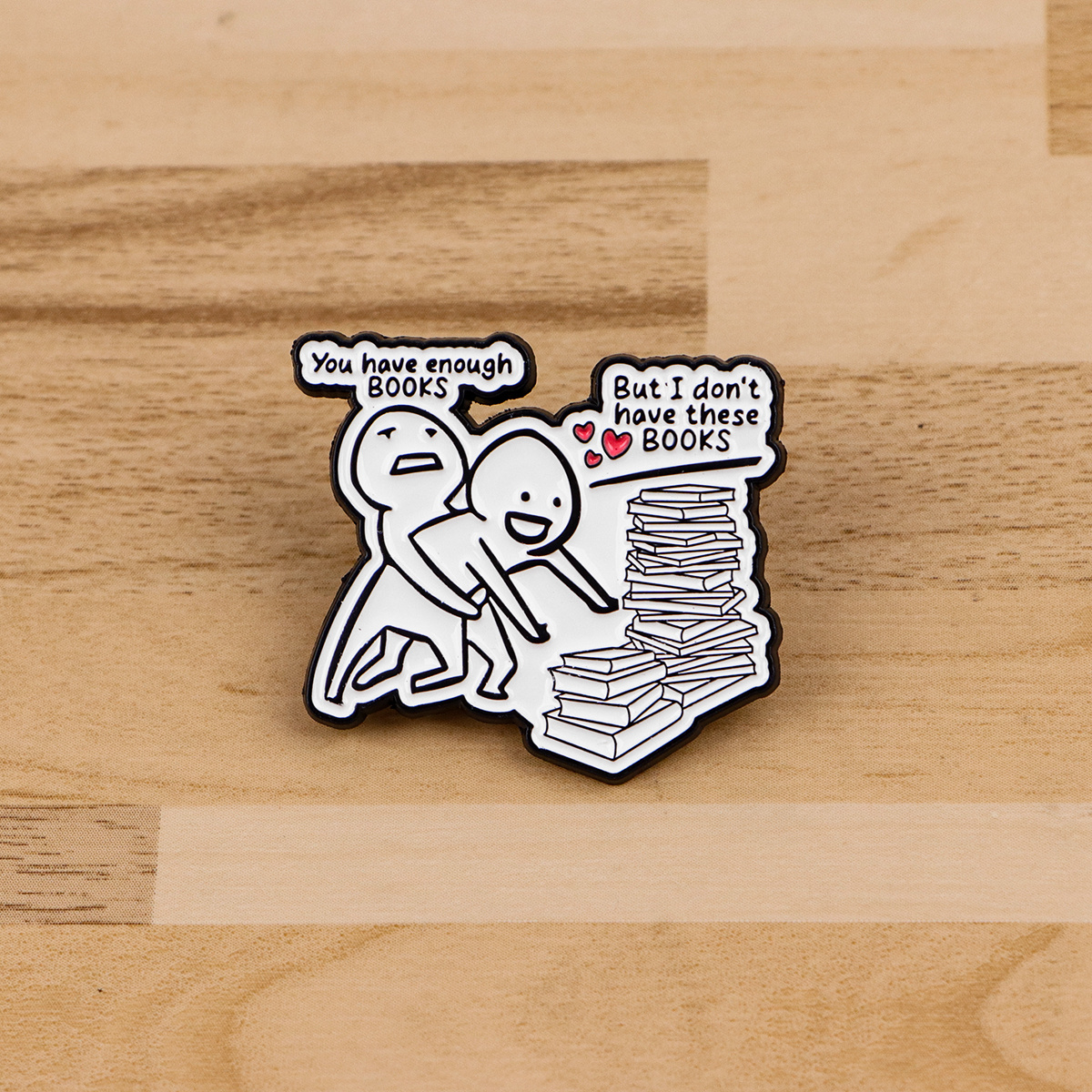 Funny 'You Have Enough BOOKS' Enamel Pin