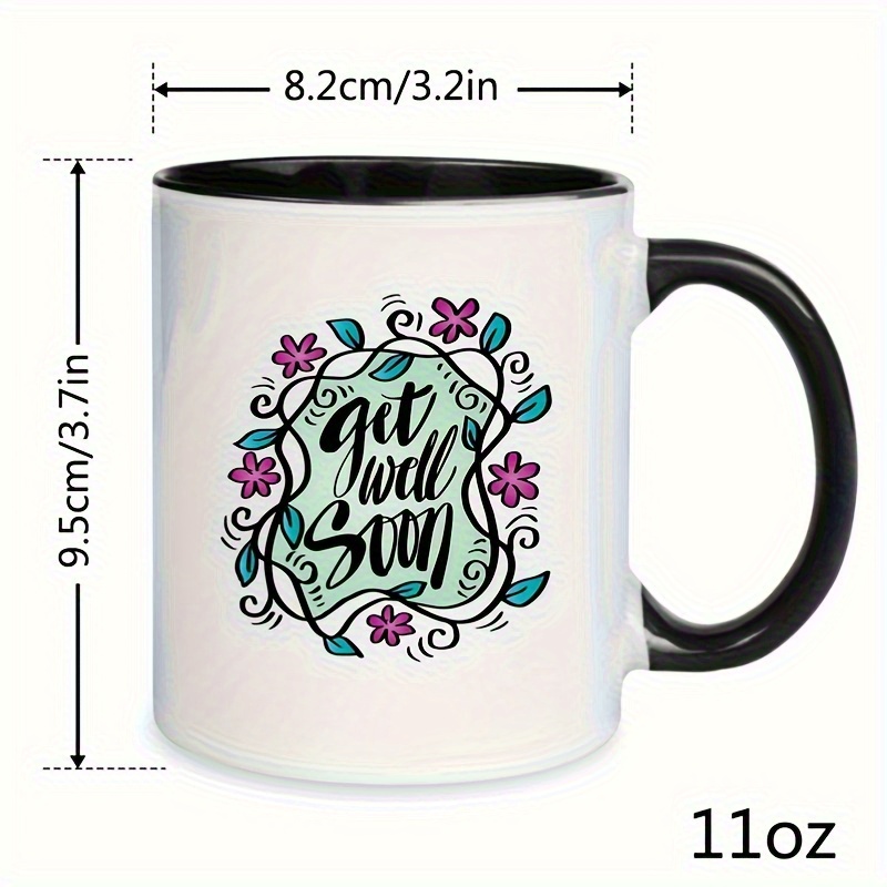 1pc 11oz ceramic coffee mug getwellsoon11ozceramiccoffeemughandlettereddesignwithfloralaccents dishwashersafehighquality perfectgiftforfamilyfriendsonvalentinesday       details 0