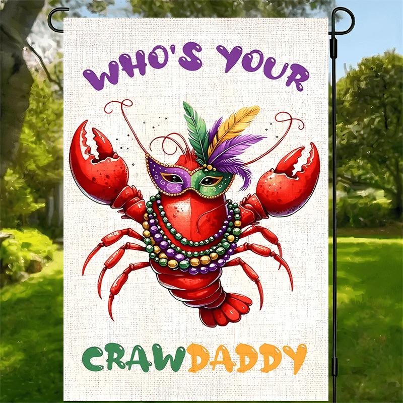 

1pc Who Is Your Crawdaddy" Mardi Gras Garden Flag Ideal For New Orleans Carnival And Outdoor Double-sided Waterproof Flag 12x18 Inches