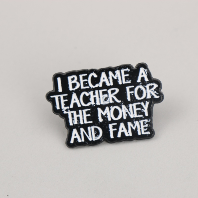 1pc Humorous Teacher Pin - "i A Teacher For The Money And Fame" - Black Enamel With White Text, Perfect For Backpacks, Clothes, And Unique Decorations, Teacher Accessories