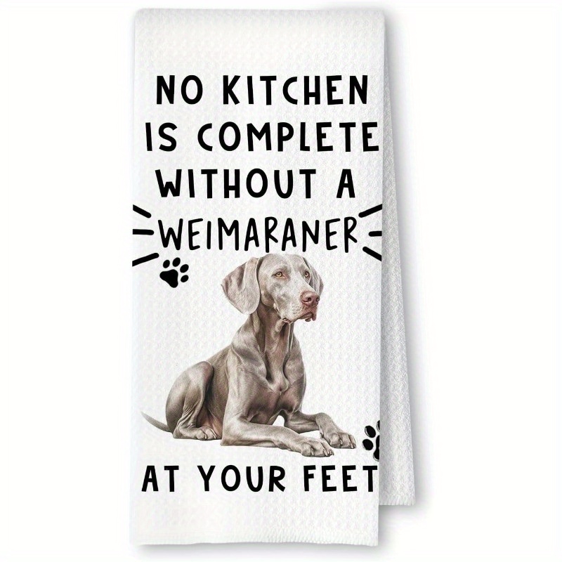 TEMU 1pc Weimaraner Kitchen Hand Towel - 18x26 Inch, Funny " Is Complete Without A Weimaraner" Design, Durable Polyester Dish Towel For Home &