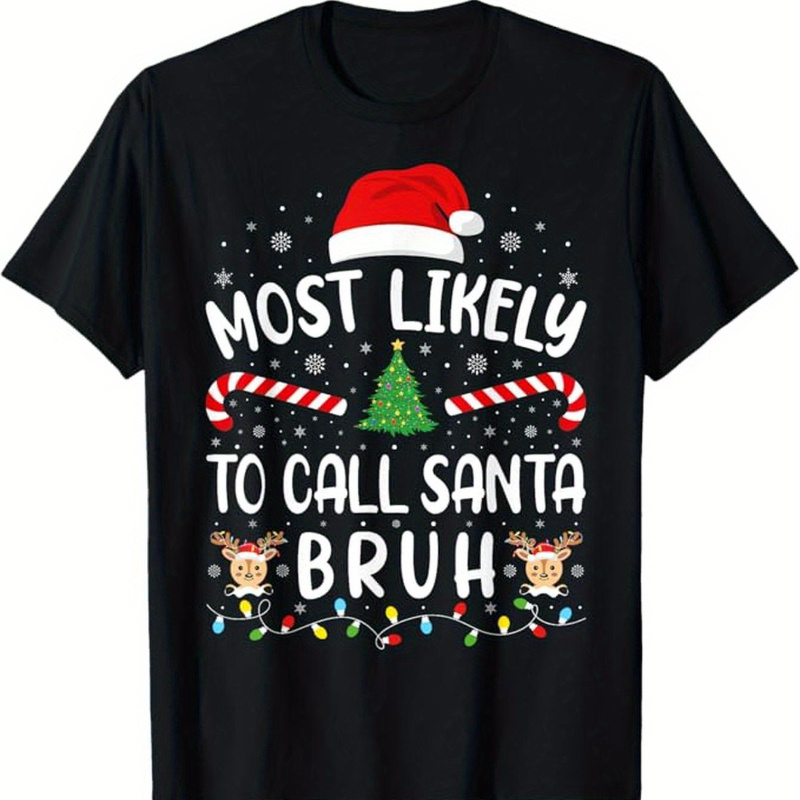 

Most To Call Santa Family Christmas Party Joke T-shirt For Tops Short Sleeve, Teenager Short Sleeve Tee, Tee, Birthday Gift To Teens