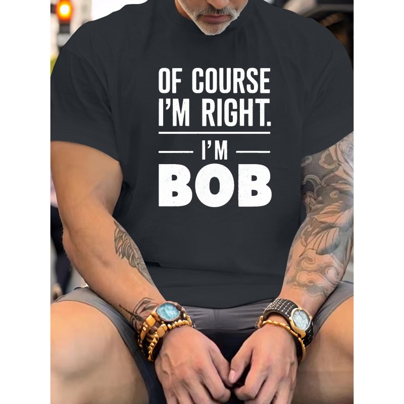 

Plus Size Men's Summer T-shirt, I M Right I M Bob Short Sleeve Tees Trend Casual Tops For , Big & Tall Guys