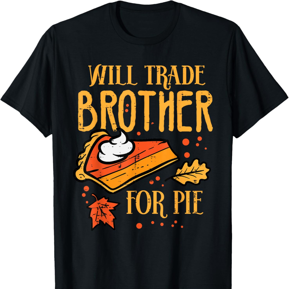 

Boys' 'will Trade Brother For Pie' Thanksgiving T-shirt - Soft, Breathable Cotton, Short Sleeve Tee - Gift