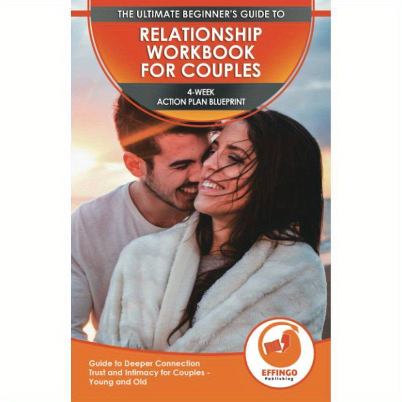 Relationship Workbook For Couples: The Ultimate Beginnerfts Relationship Workbook For Couples - 4-week Action Plan Blueprint Guide To Deeper Connection