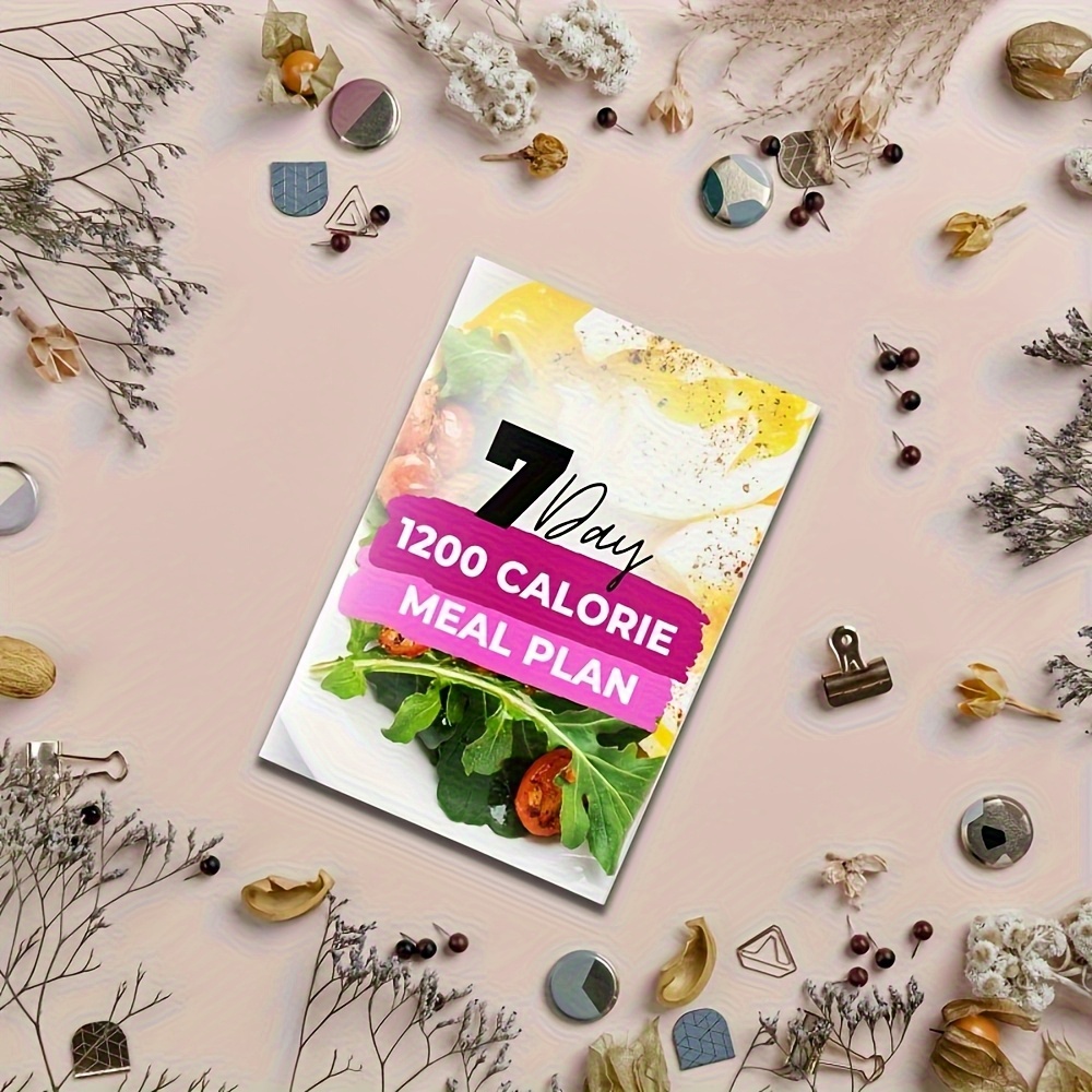 7-Day 1200 Calorie Meal Plan: Healthy Low-Calorie Diet with Delicious Balanced Recipes, Safe Fat-Burning Program for Adults and Fitness Enthusiasts, Satisfies Daily Nutritional Needs