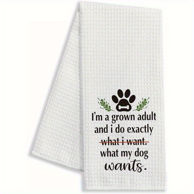 TEMU 1 pièce Serviette de cuisine amusante pour amoureux des chiens, adaptée pour sécher et la vaisselle - avec "Je que mon chien veut", en polyester