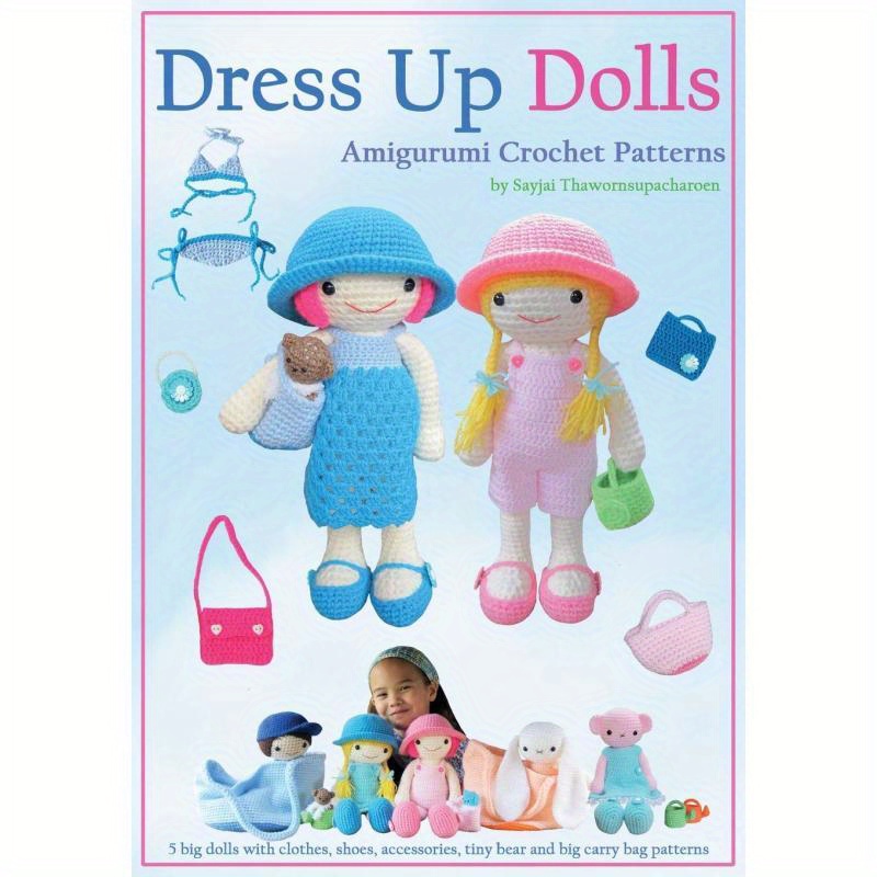 TEMU Dress Up Dolls Amigurumi Crochet Patterns:5 Big Dolls With Clothes, Shoes, Accessories, Tiny Bear And Big Carry Bag Patterns