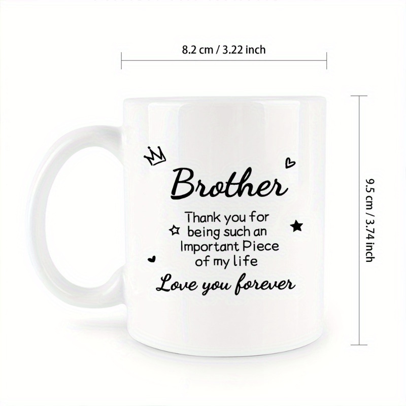 brother appreciation ceramic mug durable dishwasher safe   coffee or tea   gift   message ideal for birthdays holidays coffee gifts 2