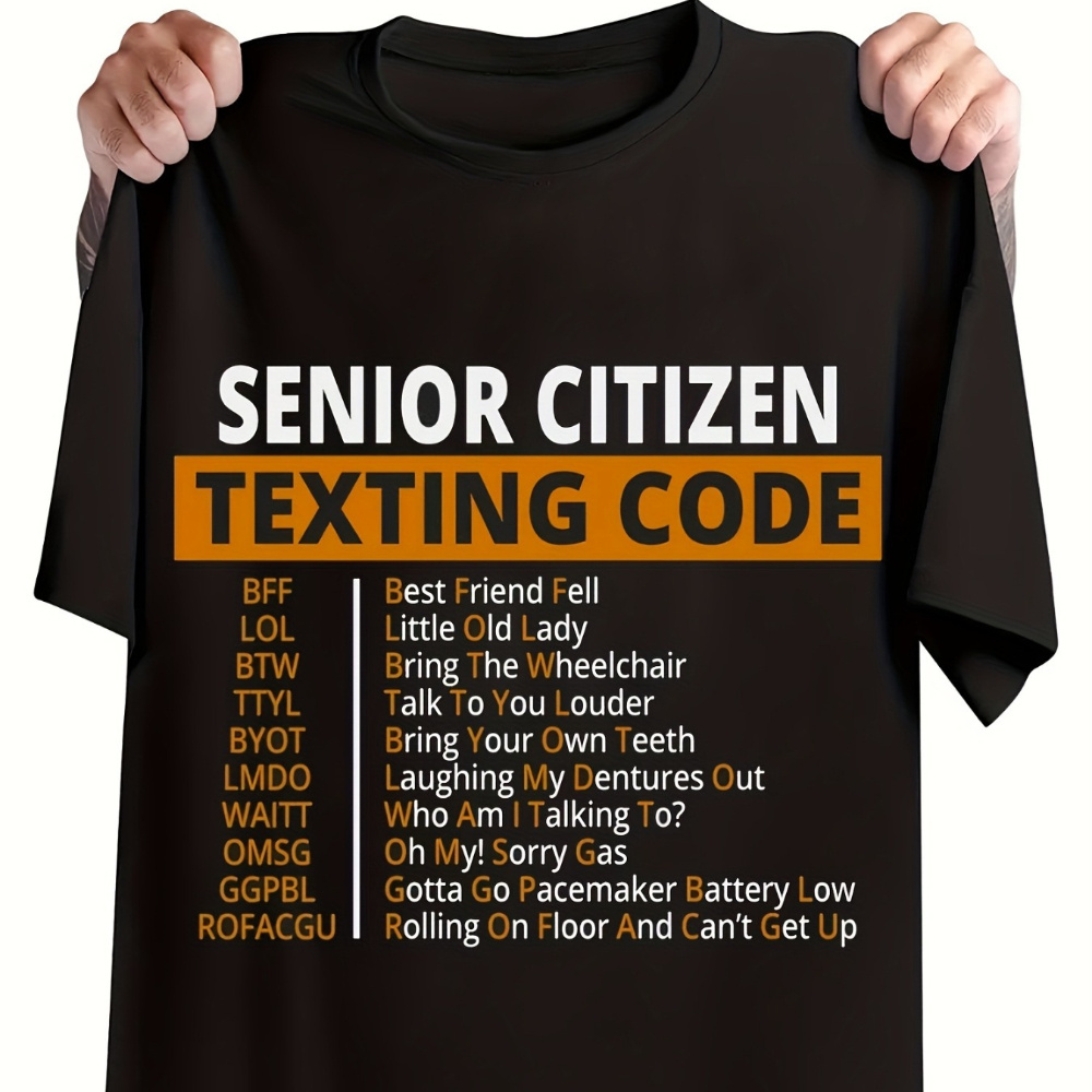 

Senior Citizen Texting Code Print Men' Trend Shirt 180g Heavy Sided Printed Crewneck Short-sleeve T-shirt Christmas Birthday Gift For Summer And Fall