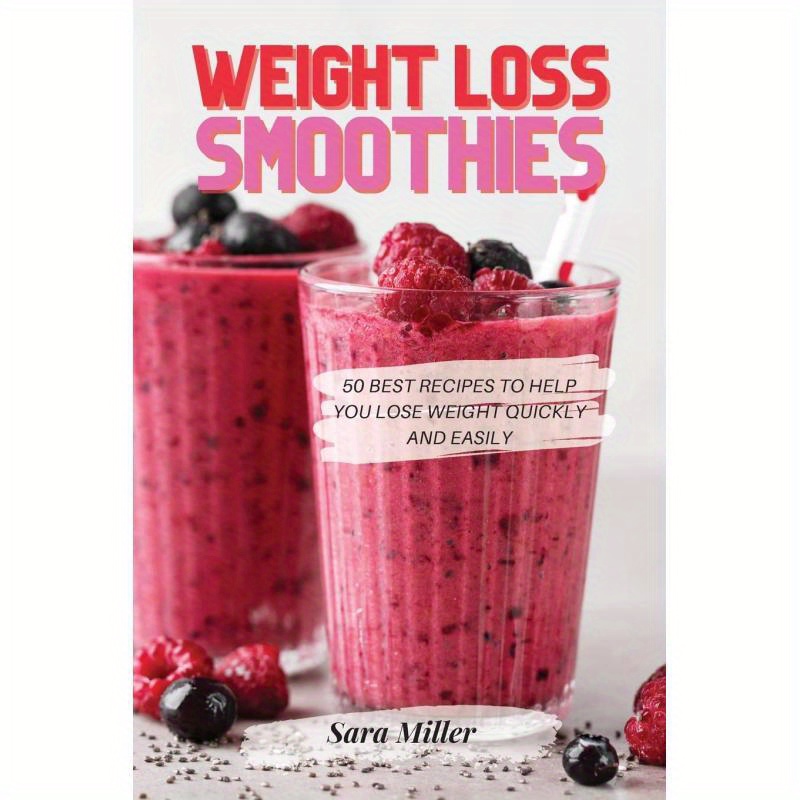 TEMU Weight Loss Smoothies:50 Best Recipes To Help You Lose Weight Quickly And Easily