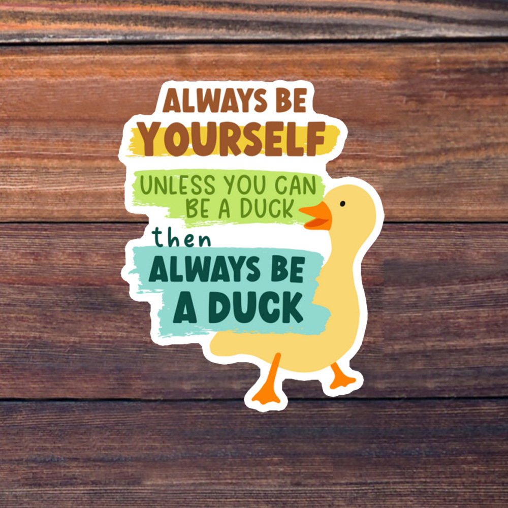 TEMU Autocollant humoristique de 7,6 cm " toujours vous-même, sauf si vous pouvez être un canard, un canard ", autocollant en vinyle PVC, adapté aux
