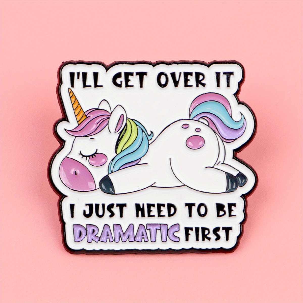 TEMU 1pc Cute Unicorn Enamel Pin With " It, I To Be Dramatic First" Quote - Alloy, Non-metal, Backpacks, Bags, And Gifts, Ideal For Valentine's Day &