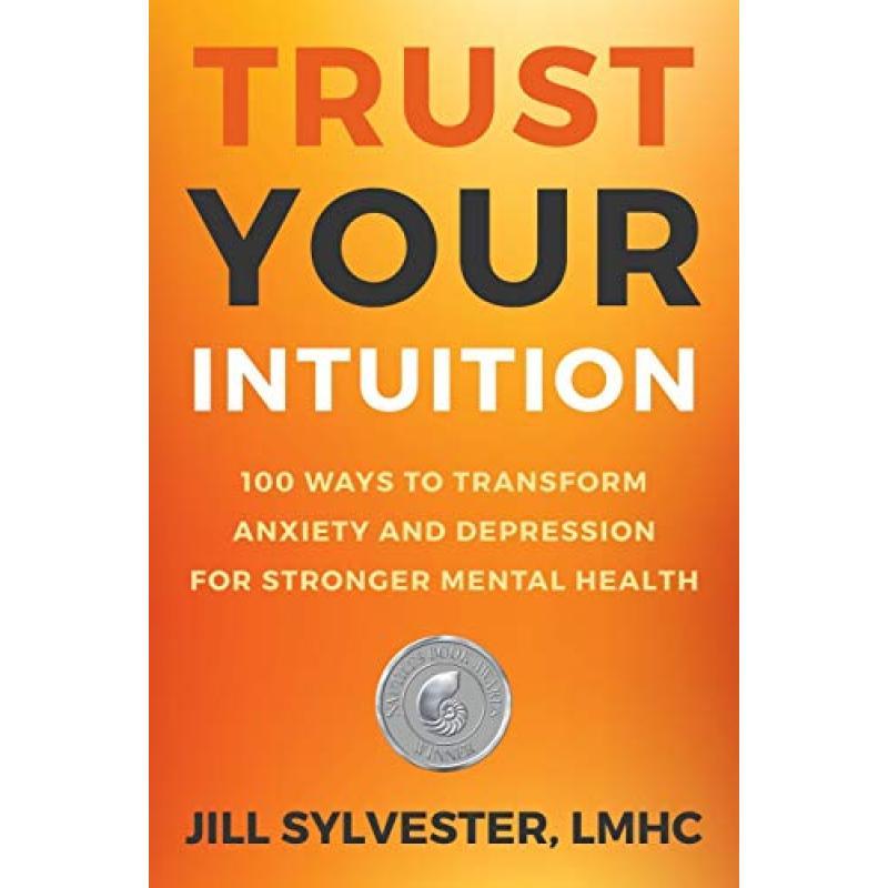 Trust Your Instincts: A Century of Methods to Change Anxiety And Depression for Better Mental Well-Being