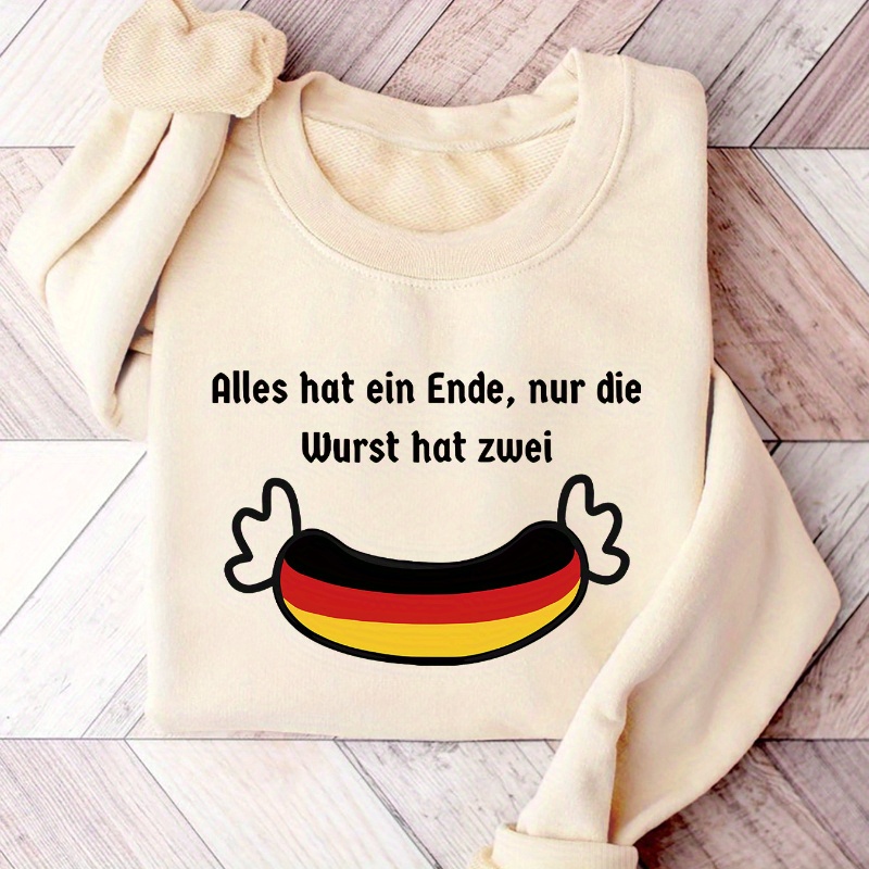 German Humor Crew Neck Sweatshirt - "Alles Hat Ein Ende, Nur Die Wurst Hat" Print