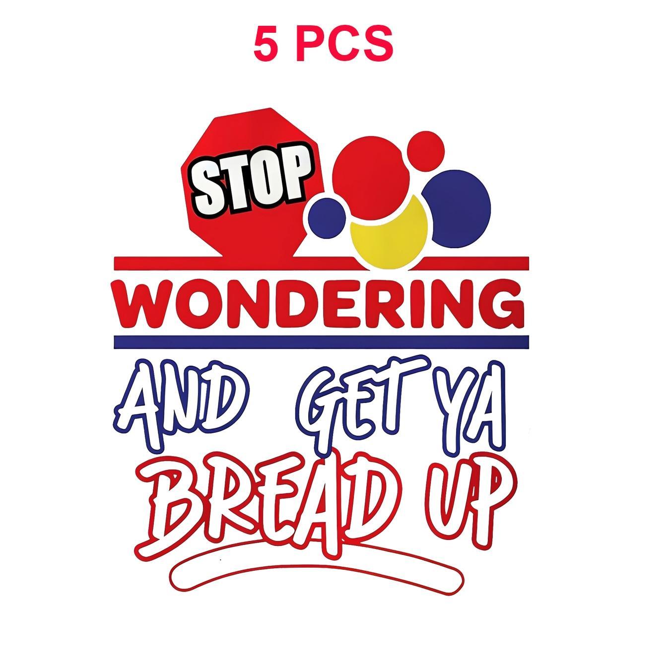 

5pcs Stop And Get Ya Bread Up Heat Transfer Iron On Stickers Decal - Iron-on Patch Iron On Transfers For Dtf T-shirt Hoodie Canvas Bag Throw Pillow Apparel Customization Backpacks T Shirt Diy Jeans