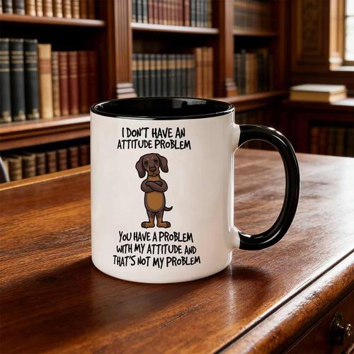 one humorous coffee mug featuring i dont have problem a problem with this adorable dachshund cup is machine washable and suitable for use at home