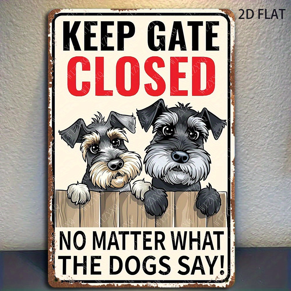 TEMU 2d Flat, 1pc Funny Schnauzer Dog Metal Sign "keep Gate Closed What" - Rustic Iron Wall Art With Schnauzer Puppies & Weathered Finish, 8"x12"