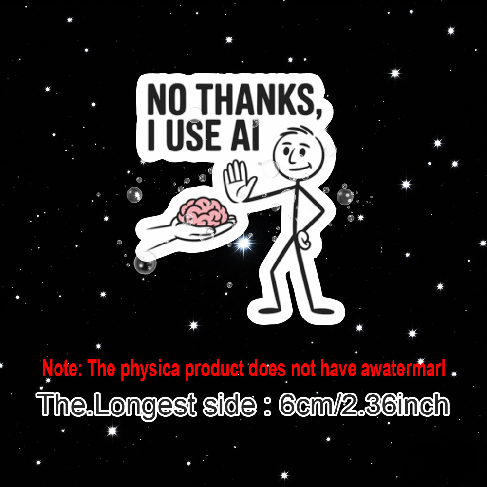 No Thanks Ai Meme Sticker.--waterproof Vinyl , With Scratch-resistant Function, Suitable For Laptops, Water Cups, Phones, Bags, Cars, Guitars, Etc. Weather-resistant Car Decals