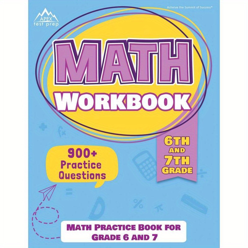 Math Workbook For 6th And 7th Graders: A Practice Book Featuring 900 Questions In The Latest Edition