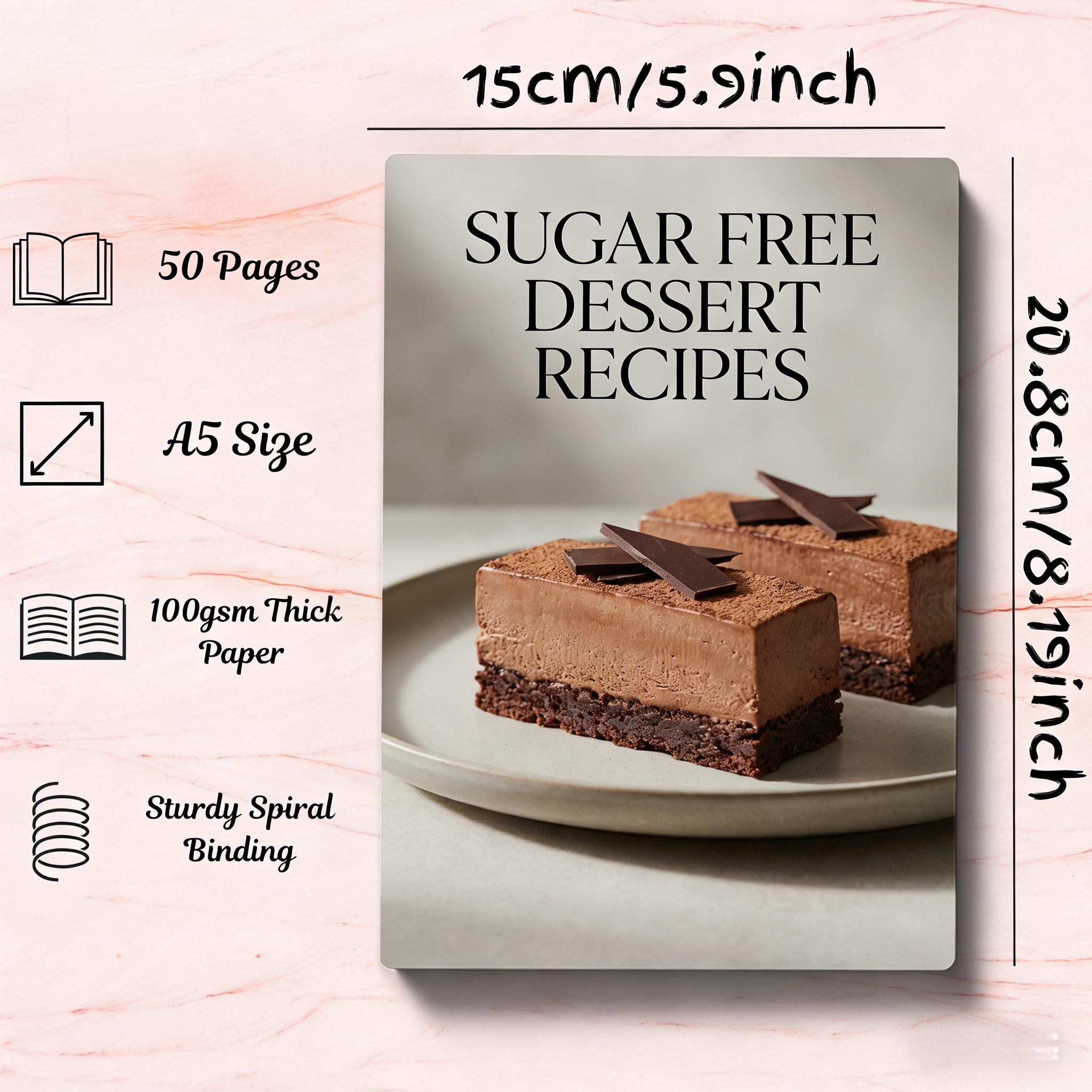 TEMU Sugar-free Dessert Recipe Book- Easily Make Sugar-free Treats To Aid In Weight Loss, For Diabetics, , Seniors, And Busy Families| Low-calorie,