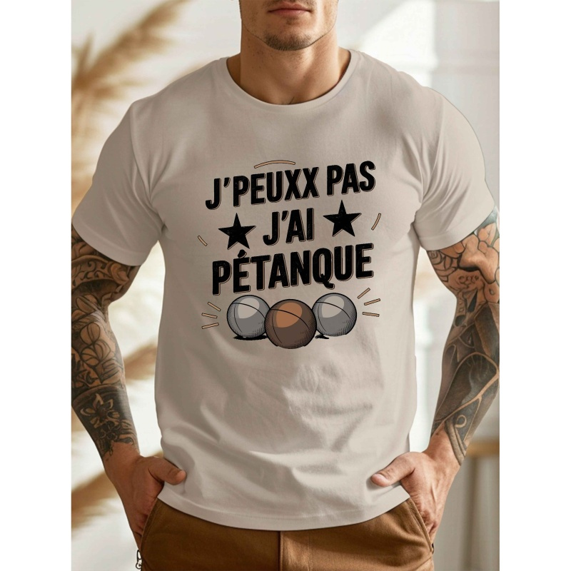 

T-shirt décontracté à col rond pour homme avec imprimé "J'PEUXX PAS J'AI PÉTANQUE", motif géométrique, tissu tricoté légèrement extensible, coupe regular, % polyester, haut d'été - 150 g/m²