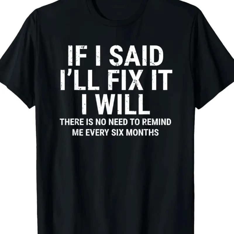 

Humorous "if I Fix It, I Will" Men's - 100% Cotton, Short Sleeve With Crew Neck - Funny Handyman Mechanic Graphic Tee For All ,