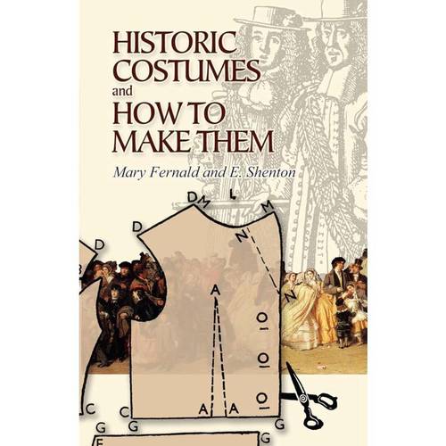 historic costumes and how to make them imported art historical costumes and how to make them