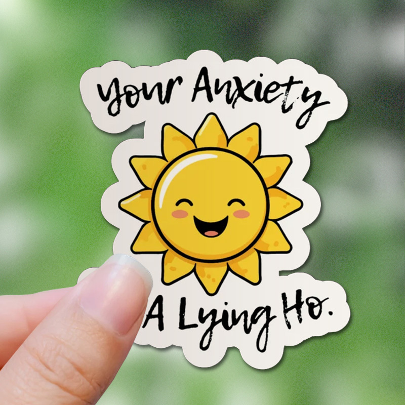 

Best Seller! / Your Anxiety Is A Lying Ho / Premium Die Cut Vinyl Decal / Multiple Sizes / Free & Delivery / / Gift Ideas